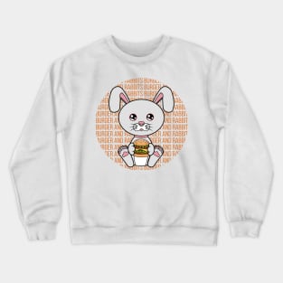 All I Need is burger and rabbits, burger and rabbits, burger and rabbits lover Crewneck Sweatshirt